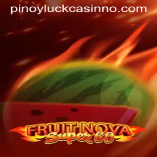 Exploring the Exciting World of FruitNovaSuper60 and the Unique Charm of PinoyLuck
