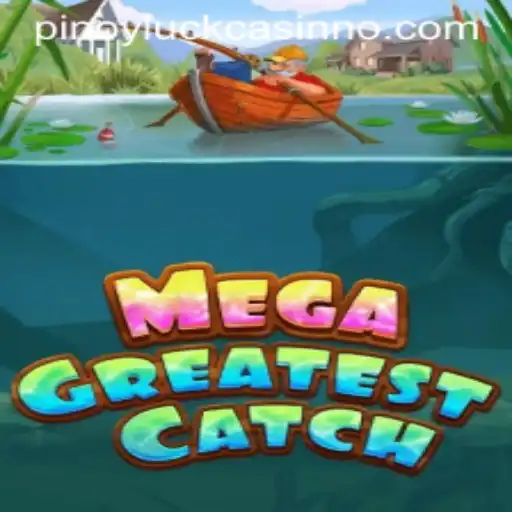 MegaGreatestCatch: Embrace the Thrill with PinoyLuck